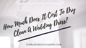 Cost of dry cleaning wedding dress