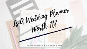 Is A Wedding Planner Worth It? [Do You Really Need One?]