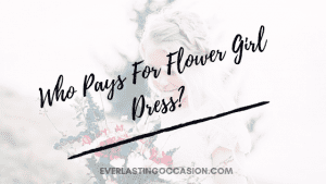 Who Pays For Flower Girl Dress? [Is She Supposed To Match The Bride?]