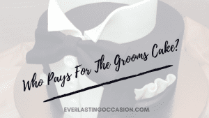 Who Pays For The Grooms Cake? [And How Much Do They Cost?]