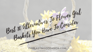 Best 10 Alternatives To Flower Girl Baskets You Have To Consider