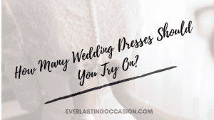 How Many Wedding Dresses Should You Try On? [Preferably]