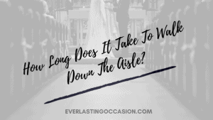 How Long Does It Take To Walk Down The Aisle? [On Average]