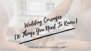 Wedding Corsages [10 Things You Need To Know]