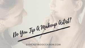 Do You Tip A Makeup Artist? [Are You Supposed To Do So?]