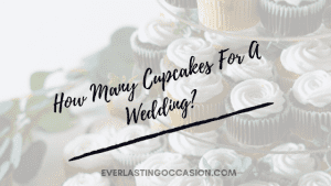 How Many Cupcakes For A Wedding? [How Many You Should Order]