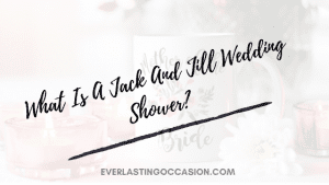 What Is A Jack And Jill Wedding Shower? [All You Need To Know]