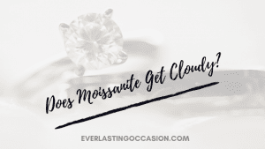 Does Moissanite Get Cloudy? [Or Start To Dull Over Time?]