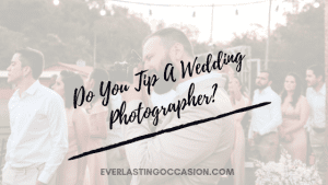 Do You Tip A Wedding Photographer? [How To Approach It]