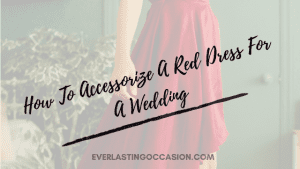 How To Accessorize A Red Dress For A Wedding [Style Guide]