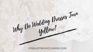 Why Do Wedding Dresses Turn Yellow? [And What You Can Do]
