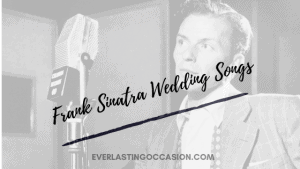 Frank Sinatra Wedding Songs [What To Must Add To Your Playlist]