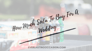 How Much Soda To Buy For A Wedding