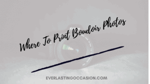 Where To Print Boudoir Photos [And Other Considerations]