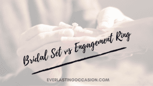 Bridal Set vs Engagement Ring [What Is The Difference?]