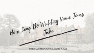 How Long Do Wedding Venue Tours Take [And What to Expect]