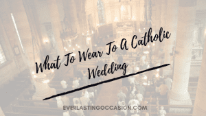 What To Wear To A Catholic Wedding [With Outfit Ideas]