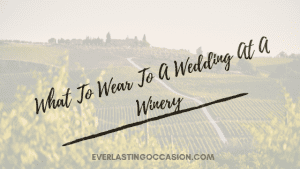 What To Wear To A Wedding At A Winery