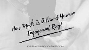 How Much Is A David Yurman Engagement Ring? [On Average]