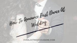 How To Announce First Dance At Wedding [Your Options]