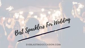 Best Sparklers For Wedding [These Are The Ones To Buy]