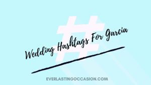 Wedding Hashtags For Garcia