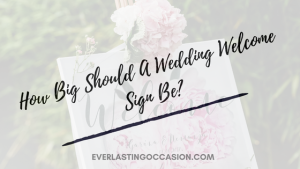 How Big Should A Wedding Welcome Sign Be