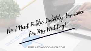 Do I Need Public Liability Insurance For My Wedding?