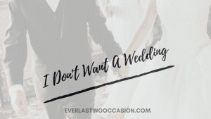 I Don't Want A Wedding - What To Do If This Is You