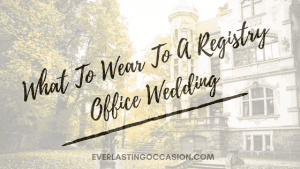 What To Wear To A Registry Office Wedding