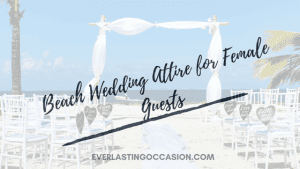 Beach Wedding Attire for Female Guests